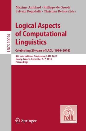 Amblard / Retoré / de Groote |  Logical Aspects of Computational Linguistics. Celebrating 20 Years of LACL (1996¿2016) | Buch |  Sack Fachmedien