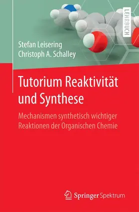 Schalley / Leisering |  Tutorium Reaktivität und Synthese | Buch |  Sack Fachmedien