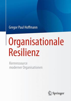 Hoffmann |  Organisationale Resilienz | Buch |  Sack Fachmedien