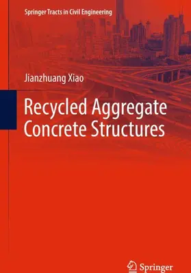 Xiao |  Recycled Aggregate Concrete Structures | Buch |  Sack Fachmedien