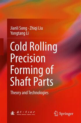 Song / Li / Liu |  Cold Rolling Precision Forming of Shaft Parts | Buch |  Sack Fachmedien
