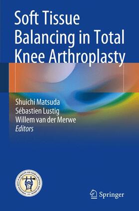 Matsuda / van der Merwe / Lustig |  Soft Tissue Balancing in Total Knee Arthroplasty | Buch |  Sack Fachmedien