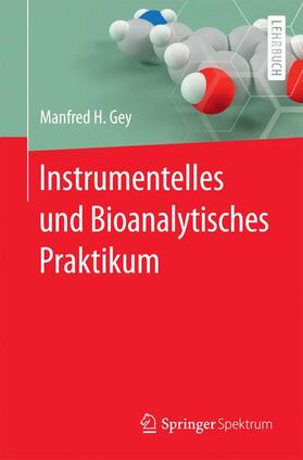 Gey |  Instrumentelles und Bioanalytisches Praktikum | Buch |  Sack Fachmedien