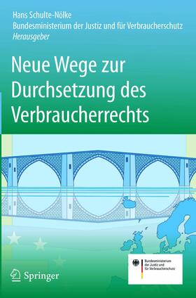 Schulte-Nölke / Bundesministerium der Justiz |  Neue Wege zur Durchsetzung des Verbraucherrechts | eBook | Sack Fachmedien