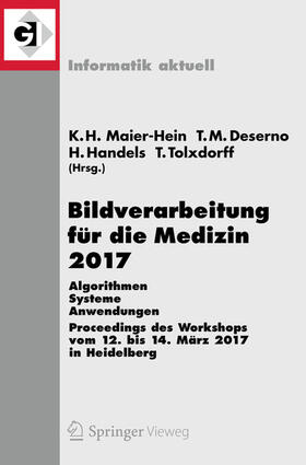 Maier-Hein, geb. Fritzsche / Deserno, geb. Lehmann / Fritzsche |  Bildverarbeitung für die Medizin 2017 | eBook | Sack Fachmedien