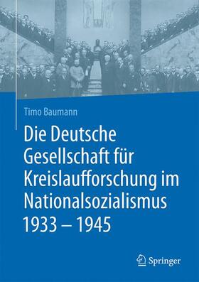 Baumann |  Die Deutsche Gesellschaft für Kreislaufforschung im Nationalsozialismus 1933 - 1945 | Buch |  Sack Fachmedien