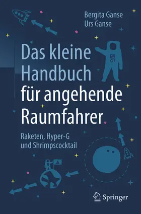 Ganse |  Das kleine Handbuch für angehende Raumfahrer | eBook | Sack Fachmedien