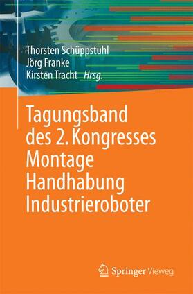 Schüppstuhl / Tracht / Franke |  Tagungsband des 2. Kongresses Montage Handhabung Industrieroboter | Buch |  Sack Fachmedien