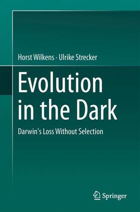 Wilkens / Strecker |  Evolution in the Dark | Buch |  Sack Fachmedien