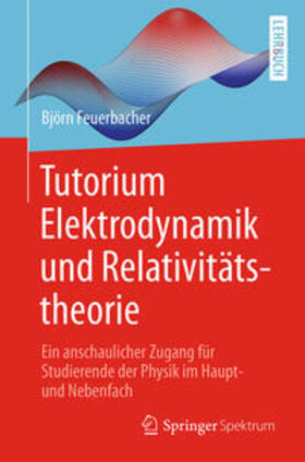 Feuerbacher |  Tutorium Elektrodynamik und Relativitätstheorie | eBook | Sack Fachmedien