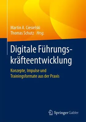 Ciesielski / Schutz |  Digitale Führungskräfteentwicklung | Buch |  Sack Fachmedien