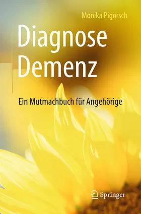 Pigorsch |  Diagnose Demenz: Ein Mutmachbuch für Angehörige | eBook | Sack Fachmedien