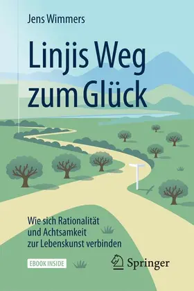 Wimmers |  Linjis Weg zum Glück: Wie sich Rationalität und Achtsamkeit zur Lebenskunst verbinden | Buch |  Sack Fachmedien