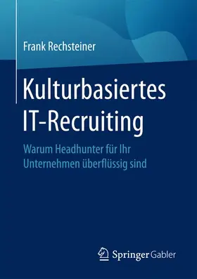 Rechsteiner |  Kulturbasiertes IT-Recruiting | Buch |  Sack Fachmedien