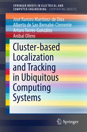 Martínez-de Dios / Bernabé-Clemente / Torres-González |  Cluster-based Localization and Tracking in Ubiquitous Computing Systems | eBook | Sack Fachmedien