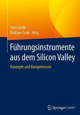 Goyk / Grote |  Führungsinstrumente aus dem Silicon Valley | Buch |  Sack Fachmedien