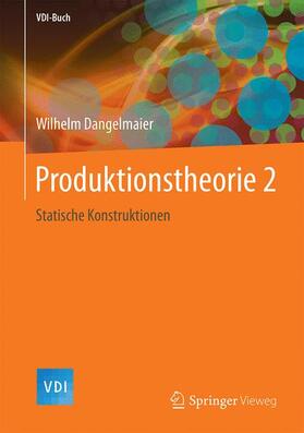 Dangelmaier | Produktionstheorie 2 | Buch | 978-3-662-54920-9 | sack.de