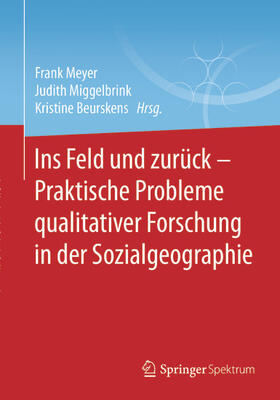 Meyer / Miggelbrink / Beurskens |  Ins Feld und zurück - Praktische Probleme qualitativer Forschung in der Sozialgeographie | eBook | Sack Fachmedien