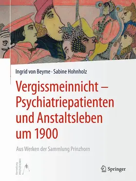 von Beyme / Hohnholz |  Vergissmeinnicht - Psychiatriepatienten und Anstaltsleben um 1900 | Buch |  Sack Fachmedien