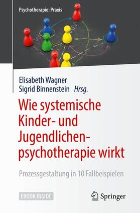 Wagner / Binnenstein |  Wie systemische Kinder- und Jugendlichenpsychotherapie wirkt | Buch |  Sack Fachmedien