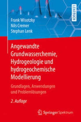 Wisotzky / Cremer / Lenk |  Angewandte Grundwasserchemie, Hydrogeologie und hydrogeochemische Modellierung | eBook | Sack Fachmedien