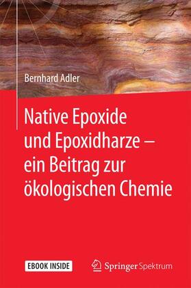 Adler |  Native Epoxide und Epoxidharze -  ein Beitrag zur ökologischen Chemie | Buch |  Sack Fachmedien