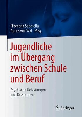 von Wyl / Sabatella |  Jugendliche im Übergang zwischen Schule und Beruf | Buch |  Sack Fachmedien