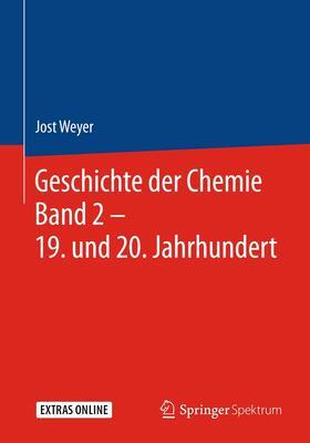 Weyer |  Geschichte der Chemie Band 2 – 19. und 20. Jahrhundert | eBook | Sack Fachmedien
