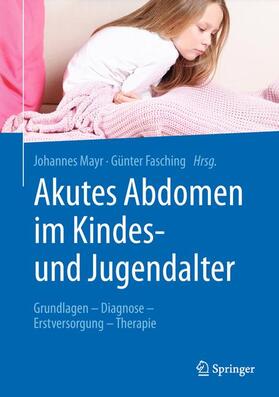 Mayr / Fasching |  Akutes Abdomen im Kindes- und Jugendalter | Buch |  Sack Fachmedien