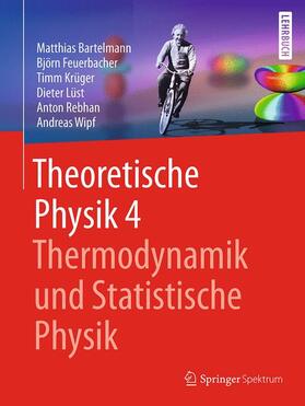 Bartelmann / Feuerbacher / Wipf |  Theoretische Physik 4 | Thermodynamik und Statistische Physik | Buch |  Sack Fachmedien