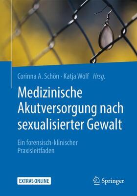 Wolf / Schön |  Medizinische Akutversorgung nach sexualisierter Gewalt | Buch |  Sack Fachmedien