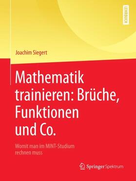 Siegert |  Mathematik trainieren: Brüche, Funktionen und Co. | Buch |  Sack Fachmedien