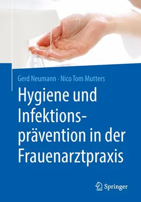 Mutters / Neumann |  Hygiene und Infektionsprävention in der Frauenarztpraxis | Buch |  Sack Fachmedien