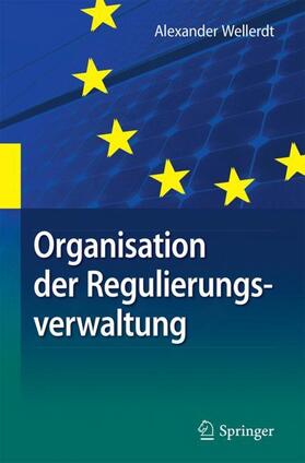 Wellerdt |  Organisation der Regulierungsverwaltung | Buch |  Sack Fachmedien