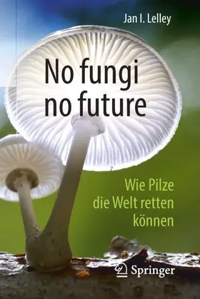 Lelley |  No fungi no future | Buch |  Sack Fachmedien