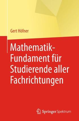 Höfner |  Mathematik-Fundament für Studierende aller Fachrichtungen | Buch |  Sack Fachmedien