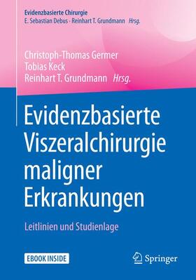 Germer / Keck / Grundmann |  Evidenzbasierte Viszeralchirurgie maligner Erkrankungen | Buch |  Sack Fachmedien