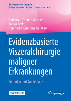 Germer / Keck / Grundmann |  Evidenzbasierte Viszeralchirurgie maligner Erkrankungen | eBook | Sack Fachmedien