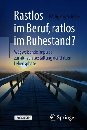 Schiele |  Rastlos im Beruf, ratlos im Ruhestand? | Buch |  Sack Fachmedien