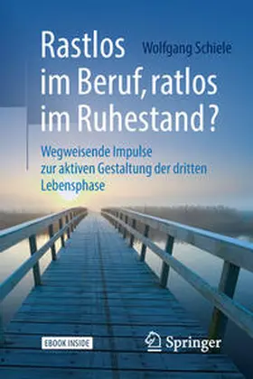 Schiele |  Rastlos im Beruf, ratlos im Ruhestand? | eBook | Sack Fachmedien