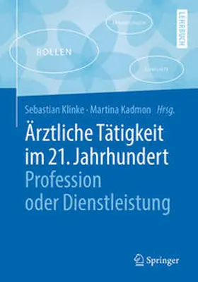 Klinke / Kadmon |  Ärztliche Tätigkeit im 21. Jahrhundert - Profession oder Dienstleistung | eBook | Sack Fachmedien