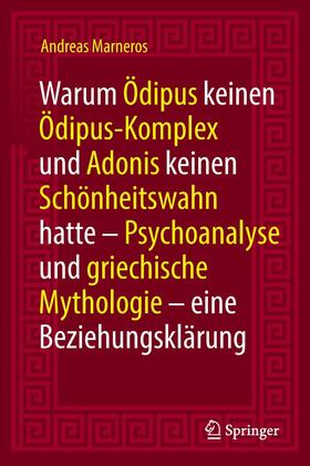 Marneros |  Warum Ödipus keinen Ödipus-Komplex und Adonis keinen Schönheitswahn hatte | eBook | Sack Fachmedien