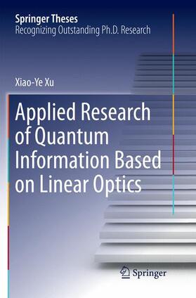 Xu |  Applied Research of Quantum Information Based on Linear Optics | Buch |  Sack Fachmedien
