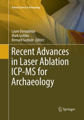 Dussubieux / Gratuze / Golitko |  Recent Advances in Laser Ablation ICP-MS for Archaeology | Buch |  Sack Fachmedien