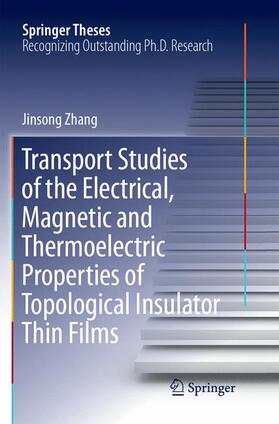 Zhang |  Transport Studies of the Electrical, Magnetic and Thermoelectric properties of Topological Insulator Thin Films | Buch |  Sack Fachmedien