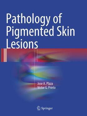 Prieto / Plaza | Pathology of Pigmented Skin Lesions | Buch | 978-3-662-57073-9 | sack.de