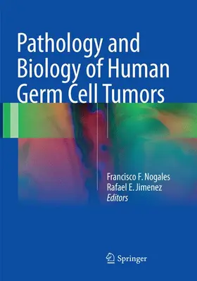 Jimenez / Nogales |  Pathology and Biology of Human Germ Cell Tumors | Buch |  Sack Fachmedien