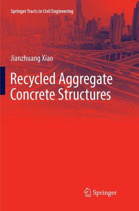 Xiao |  Recycled Aggregate Concrete Structures | Buch |  Sack Fachmedien