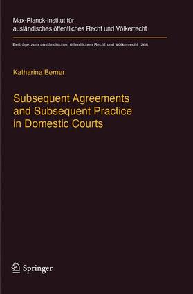 Berner |  Subsequent Agreements and Subsequent Practice in Domestic Courts | Buch |  Sack Fachmedien