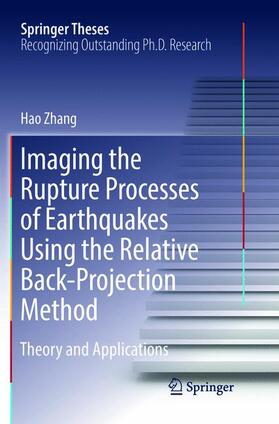 Zhang |  Imaging the Rupture Processes of Earthquakes Using the Relative Back-Projection Method | Buch |  Sack Fachmedien